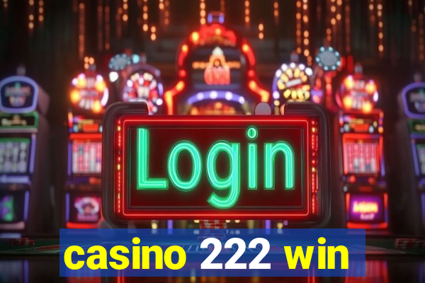 casino 222 win